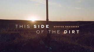 Hunter Brothers - This Side of the Dirt (Lyric Video)