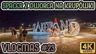 ZakopaneVLOGMAS 23! Spacer z Zakopiańskiego DWORCA do KRUPÓWEK. 4K2024.12.21 ASMR