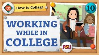 How to Work in College | Crash Course | How to College