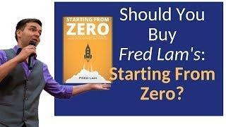 Review: Is Starting From Zero book by Fred Lam, worth the buy? Who is Fred Lam?