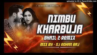 NIMBU KHARBUJA BHAI L 2 (REMzlX)Dj RoHAN RAJ sammerff 