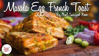 Masala Egg French Toast Recipe | मसाला अंडा फ्रेंच टोस्ट | Chef Sanjyot Keer