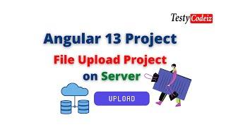 Angular 13 File Upload Project from scratch, Angular project with testycodeiz
