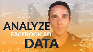 Analyze Facebook Ad Data & Make The Right Decisions