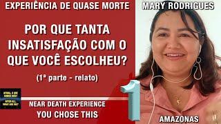 Por que tanta insatisfação com o que você escolheu? – EQM da Mary | Experiência de Quase Morte | NDE