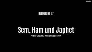 BLITZLICHT 27: Sem, Ham und Japhet