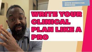 How To Write A Clinical Plan - Internal Medicine