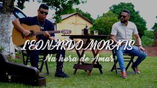 LEONARDO MORAIS  - NA HORA DE AMAR (cover)