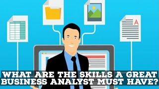 What Are The Skills A Great Business Analyst Must Have?