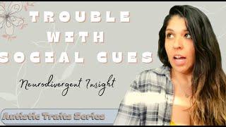 Trouble with Social Cues - Autistic Woman Insight & Perspective