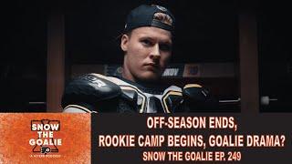 Off-Season Ends, Rookie Camp Begins, Goalie Drama? - Snow The Goalie Ep. 249