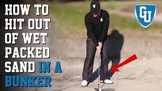 How to Hit Out of Wet Packed Sand in a Bunker