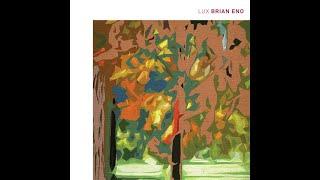 Brian Eno - Lux (FULL CD ALBUM - 2012 - Warp Records/Opal Records - Ambient/Experimental)