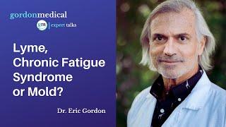 Lyme, Chronic Fatigue Syndrome, or Mold? - Dr. Eric Gordon