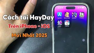 Cách tải HayDay Mobile trên iPhone - Cách chơi HayDay trên iOS mới nhất