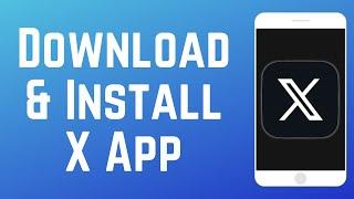 How to Download and Install X Mobile App