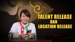 TALENT RELEASE DAN LOCATION RELEASE ITU APA SIH???