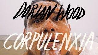 Dorian Wood - CORPULENXIA