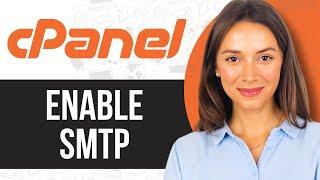 How to Enable Smtp in Cpanel (2024 Tutorial)