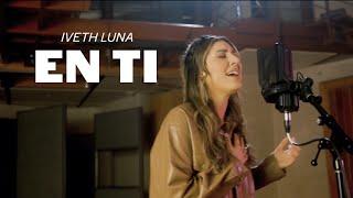 Iveth Luna - En Ti (Official Music Video)