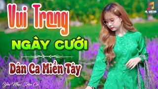 VUI TRONG NGÀY CƯỚI - LK Nhạc Trữ Tình Dân Ca Hay Nhất - Dân Ca Miền Tây Chọn Lọc 2024