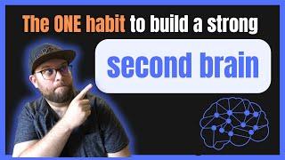 The ONE habit to build a strong second brain