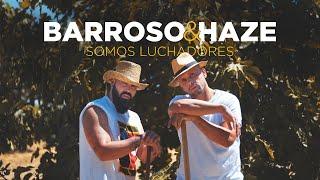 Somos Luchadores - Barroso ft Haze  (Vídeo oficial)