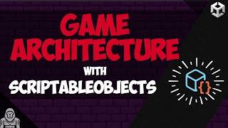 CLEAN Game Architecture with ScriptableObjects | Unity Tutorial