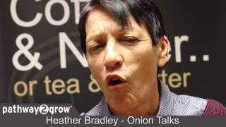 Heather Bradley from Onion Talks at Pathway2Grow