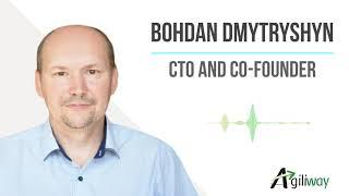 Meet Bohdan Dmytryshyn, CTO and Co-Founder of Agiliway