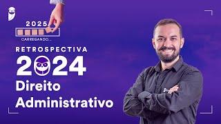 Retrospectiva 2024: Direito Administrativo - Prof. Herbert Almeida