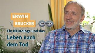 Ein Neurologe und das Leben nach dem Tod | Erwin Brucker im Gespräch