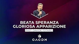 CACDM – Davide Totaro – 17 gennaio 2021 – Beata speranza, gloriosa apparizione