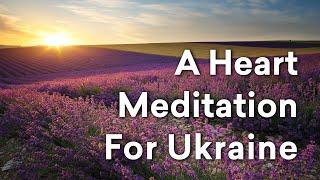 A Heart Meditation for Ukraine