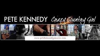 Pete Kennedy - Crazy Country Girl (Official Video)