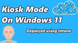 Kiosk Mode on Windows 11 - Deployed using Intune