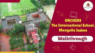 Walk Through | ORCHIDS The International School, Mangalia Indore