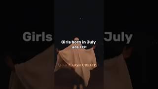 Girls born in July #shorts #aesthetic #trending #fypシ゚ #shortsfeed #ytshorts #edit #feedshorts #yt