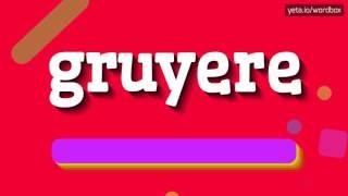 HOW TO PRONOUNCE GRUYERE? #gruyere