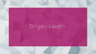 Bryan Heath - appearance