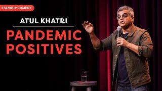 Pandemic Positives | Stand-up comedy by Atul Khatri