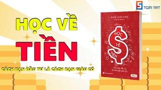 HỌC VỀ TIỀN | Sách Tóm Tắt - Bí Quyết Thành Công