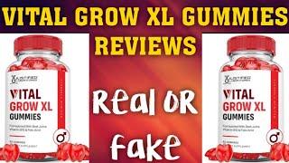 vital grow xl gummies review | vitalgrowxl.com legit or scam | vital grow real or fake review