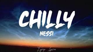 NESSI - CHILLY ( Lyrics)