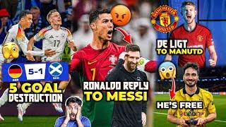 Ronaldo reply to Messi, Germany 5-1 Scotland Review, De ligt to Man United, Mats Hummels FREE !