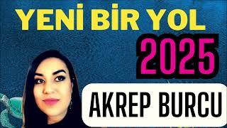 2025 AKREP BURCU - 2025 BURÇ YORUMLARI - BU YIL HİÇBİR ŞEY ESKİSİ GİBİ OLMAYACAK!