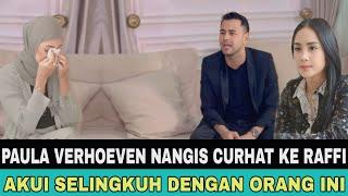 GOSIP ARTIS HARI INI ! PAULA VERHOEVEN NANGIS CURHAT KE RAFFI AHMAD & NAGITA SLAVINA, AKUI SELINGKUH