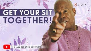 Get Your Sit Together! w/ Michael B Beckwith