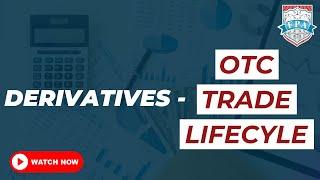 What is OTC Trade Life Cycle? | OTC Trading Explained with an Example | Syed Jafri ICA