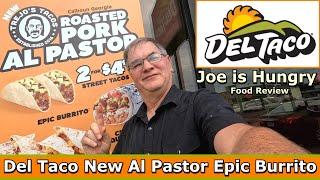 Del Taco  Roasted Pork Al Pastor Epic Burrito Review * New Trejo’s Tacos * Joe is Hungry ️